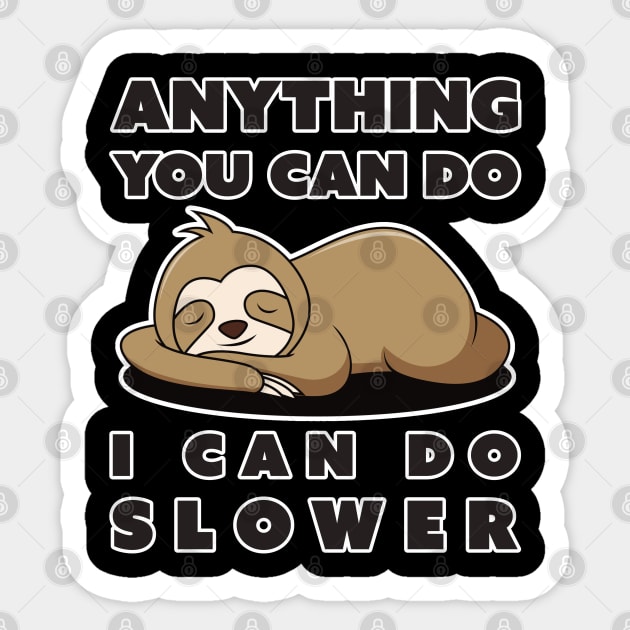 Anything You Can Do I Can Do Slower Sticker by DPattonPD